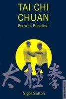 Tai Chi Chuan: Form to Function 0804831467 Book Cover