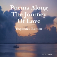Poems Along The Journey Of Love, Expanded Edition 0976900947 Book Cover