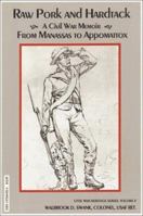 Raw Pork and Hardtack: A Civil War Memoir from Manassas to Appomattox (Civil War Heritage Series, V. 10) 1572490314 Book Cover