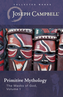 Primitive Mythology (The Masks of God, #1) 0140194436 Book Cover