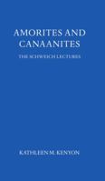 Amorites and Canaanites (Schweich Lectures on Biblical Archaeology) 0197258956 Book Cover