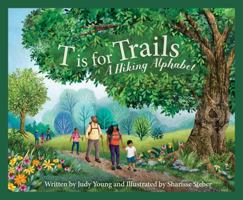 T is for Trails: A Hiking Alphabet 1534112774 Book Cover