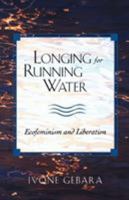 Longing for Running Water: Ecofeminism and Liberation (Biblical Reflections on Ministry) 0800631838 Book Cover