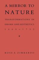 A Mirror to Nature: Transformations in Drama and Aesthetics 1660 1732 0813155398 Book Cover