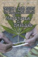 Through a Glass Darkly: The Psychological Effects of Marijuana and Hashish (Encyclopedia of Psychological Disorders) 0791048977 Book Cover