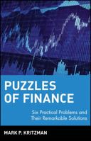 Puzzles of Finance: Six Practical Problems and Their Remarkable Solutions 0471228842 Book Cover