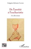 De l'amitié à l'eucharistie: Un aller-retour (Religions Et Spiritualité) (French Edition) 2343134162 Book Cover