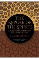 The Repose of the Spirits: A Sufi Commentary on the Divine Names 1438473346 Book Cover