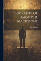 Biography Of Timothy B. Blackstone 1022281232 Book Cover