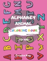 Alphabet Animal Coloring Book For Kids: A Fun Game for 3-8 Year Old - Color Picture For Toddlers & Grown Ups - Letters, Shapes, Color Animals-8.5 x 11" - 29 Pages B084DFZJ96 Book Cover