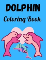 Dolphin Coloring Book: An Adult Coloring Book for Dolphin Lovers B08VTZ6PG2 Book Cover