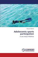 Adolescents sports participation: A case study of Maldives 3659261408 Book Cover