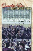 Quarter Notes and Bank Notes: The Economics of Music Composition in the Eighteenth and Nineteenth Centuries (Princeton Economic History of the Western World) 0691116210 Book Cover