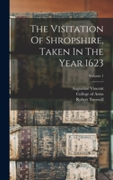 The Visitation Of Shropshire, Taken In The Year 1623, Volume 1... 1018718303 Book Cover