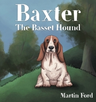 Baxter the Basset Hound 1914422279 Book Cover