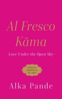 Al Fresco Kama Love Under the Open Sky 9354472303 Book Cover