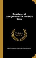 Complainte et Enseignements de Fran�oys Garin 1241263035 Book Cover