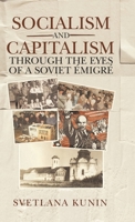 Socialism and Capitalism Through the Eyes of a Soviet Émigré 1663200947 Book Cover