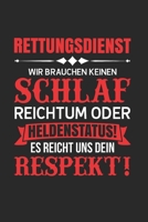 Rettungsdienst - Wir Brauchen Keinen Schlaf, Reichtum Oder Heldenstatus! Es Reicht Uns Dein Respekt!: Din A5 Dotted Punkteraster Heft Für Sanitäter ... Buch Geschenk Krankenwagen (German Edition) 1655985787 Book Cover