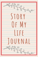 story of my whole life journal: Preserve Your Legacy And Memories 165015528X Book Cover
