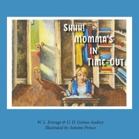 Shhh! Momma's in Time-Out: Leading By Example 1737210401 Book Cover