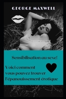 Sensibilisation au sexe! Voici comment vous pouvez trouver l'�panouissement �rotique B09JJJ71RD Book Cover