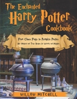 The Enchanted Harry Potter Cookbook: From Choco Frogs to Pumpkin Pasties, 30+ Magical and Tasty Recipes for Wizards and Muggles B087CQKTRF Book Cover