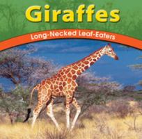 Giraffes: Long-Necked Leaf-Eaters 0736809651 Book Cover