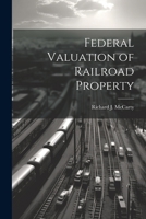 Federal Valuation of Railroad Property 1022135708 Book Cover