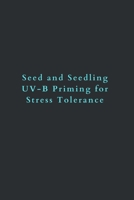 Seed and seedling UV-B priming for stress tolerance 9358680806 Book Cover