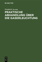 Praktische Abhandlung über die Gaserleuchtung 3112637550 Book Cover