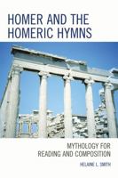 Homer and the Homeric Hymns: Mythology for Reading and Composition 0761855610 Book Cover