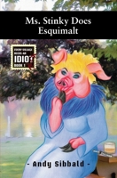 Ms. Stinky Does Esquimalt (Every Village Needs an Idiot) 1686375425 Book Cover