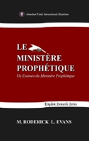 Le Ministère Prophétique: Un Examen du Ministère Prophétique (French Edition) B0GHT82X9X Book Cover