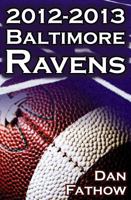 The 2012-2013 Baltimore Ravens - The Afc Championship & the Road to the NFL Super Bowl XLVII 1615890416 Book Cover