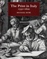 The Print in Italy: 1550-1620 0714126292 Book Cover