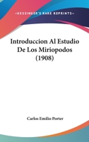 Introduccion Al Estudio De Los Miriopodos (1908) 1168333008 Book Cover