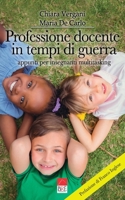 Professione docente in tempi di guerra: Appunti per insegnanti multitasking B0BJYM6SXM Book Cover