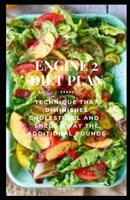 ENGINE 2 DIET PLAN: TECHNIQUE THAT DIMINISHES CHOLESTEROL AND SHEDS AWAY THE ADDITIONAL POUNDS B0BKJ96B6R Book Cover