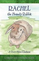 Rachel the Homely Rabbit: A Story About Kindness 1608447634 Book Cover