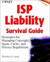 ISP Liability Survival Guide: Strategies for Managing Copyright, Spam, Cache, and Privacy Regulations 0471377481 Book Cover