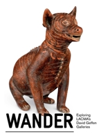 Wander : Exploring LACMA's David Geffen Galleries 1943042993 Book Cover