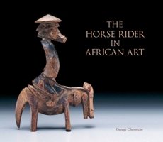 The Horse Rider in African Art 1851496343 Book Cover
