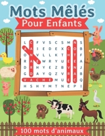 Mots mêlés pour enfants: 100 mots d'animaux pour les enfants, Super Bloc Jeux Junior Gros Caractères avec solution B087RGBVQ4 Book Cover
