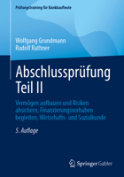 Abschlussprüfung Teil II: Vermögen aufbauen und Risiken absichern, Finanzierungsvorhaben begleiten, Wirtschafts- und Sozialkunde (Prüfungstraining für Bankkaufleute) (German Edition) 3658525355 Book Cover