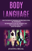 Body Language: Learn the Secrets of Psychology and Mind Control Using Nlp, Brainwashing (Use Manipulation to Gain Self Confidence, Learn How to Analyze People, Mind Control and Hypnosis) 1989965075 Book Cover