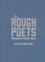The Rough Poets: Reading Oil-Worker Poetry 0228022932 Book Cover
