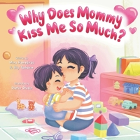 Why Does Mommy Kiss Me So Much? B0H9W6LNNH Book Cover