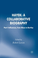 Hayek: A Collaborative Biography: Part 1 Influences, from Mises to Bartley 0230301126 Book Cover