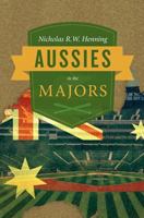 Aussies in the Majors 1480119792 Book Cover